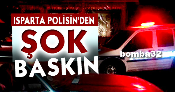 Isparta’daki Derneklere Şok Baskın!