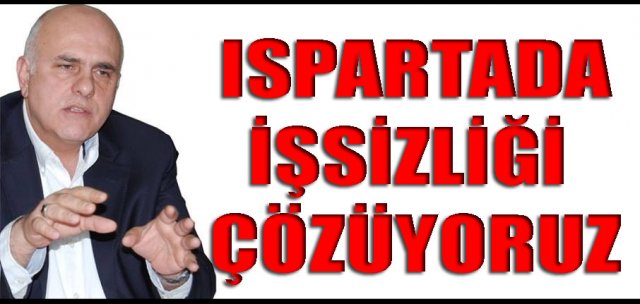 Isparta’daki işsizliği çözüyoruz..