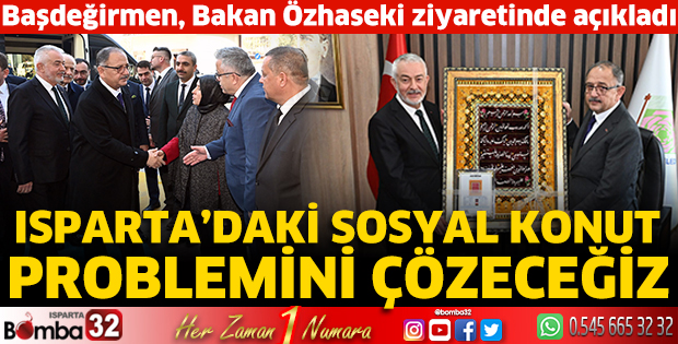 Isparta’daki sosyal konut problemini çözeceğiz