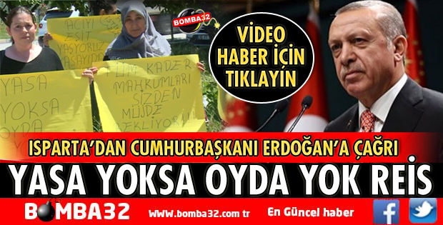 ISPARTA’DAN CUMHURBAŞKANI ERDOĞAN’A ÇAĞRI