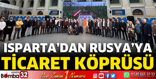 Isparta’dan Rusya’ya ticaret köprüsü