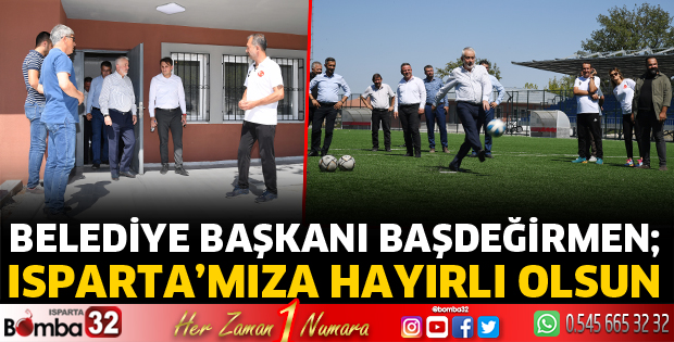 Isparta’mıza hayırlı olsun