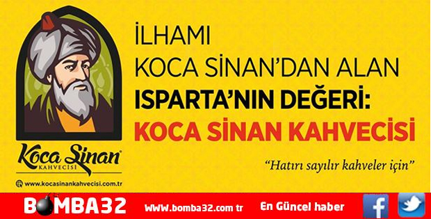 ISPARTA’NIN DEĞERİ KOCA SİNAN KAHVECİSİ