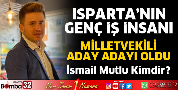 Isparta’nın genç iş insanı Milletvekili Aday Adayı