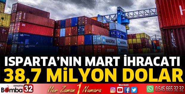 Isparta’nın mart ihracatı 38,7 milyon dolar