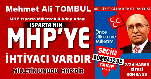ISPARTA’NIN MHP'YE İHTİYACI VARDIR