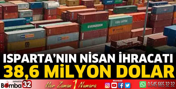 Isparta’nın nisan ihracatı 38,6 milyon dolar