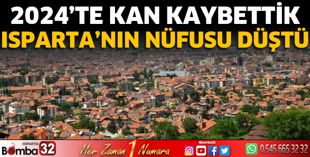 Isparta’nın nüfusu düştü