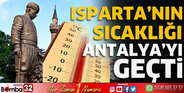 Isparta’nın sıcaklığı Antalya’yı geçti 