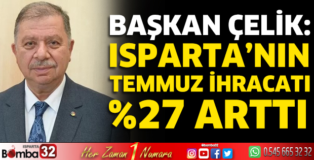 Isparta’nın Temmuz ihracatı %27 arttı