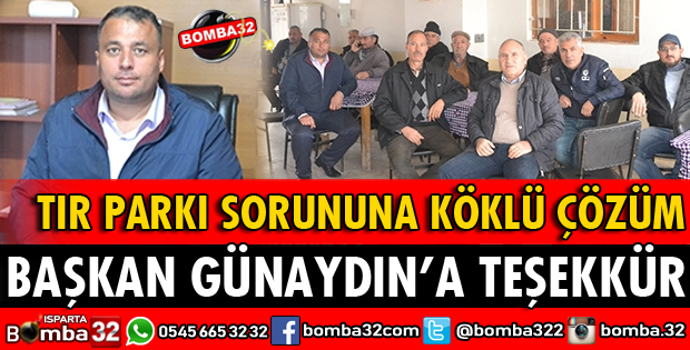 ISPARTA’NIN TIR PARKI SORUNUNA KÖKLÜ ÇÖZÜM