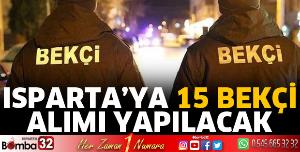 Isparta’ya 15 bekçi alınacak