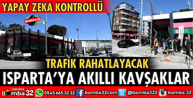 ISPARTA’YA AKILLI KAVŞAKLAR HİZMETE GİRİYOR