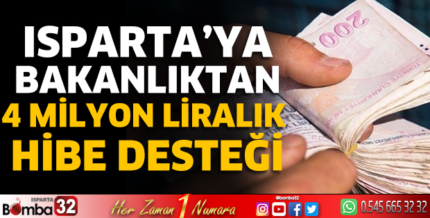 Isparta’ya bakanlıktan 4 Milyon liralık hibe desteği