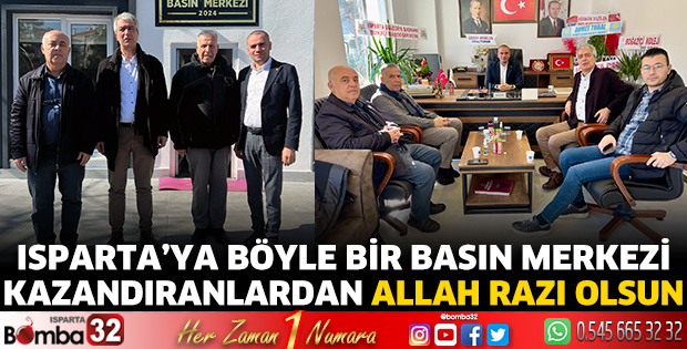 Isparta’ya böyle bir Basın Merkezi kazandıranlardan Allah razı olsun