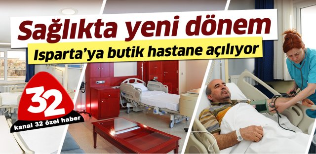 Isparta’ya butik hastane açılıyor