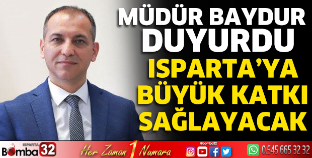 Isparta’ya büyük katkı sağlayacak