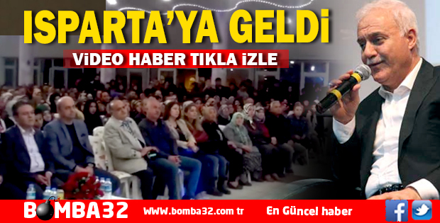 ISPARTA’YA GELDİ KONFERANS VERDİ 