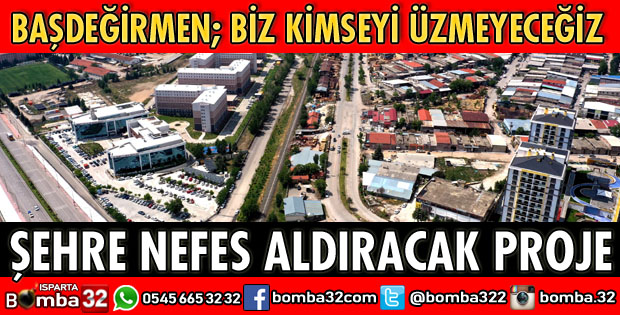 ISPARTA’YA NEFES ALDIRACAK PROJE