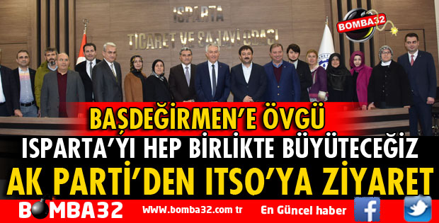 ISPARTA’YI HEP BİRLİKTE BÜYÜTECEĞİZ