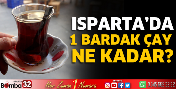 Isparta'da 1 bardak çay ne kadar?