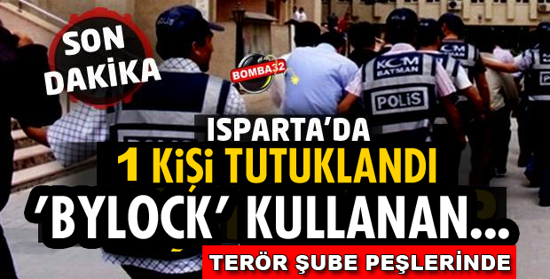ISPARTA'DA 1 FETÖ'CÜ DAHA TUTUKLANDI