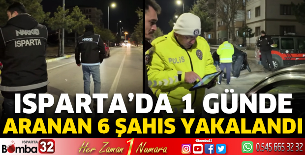 Isparta'da 1 günde aranan 6 şahıs yakalandı