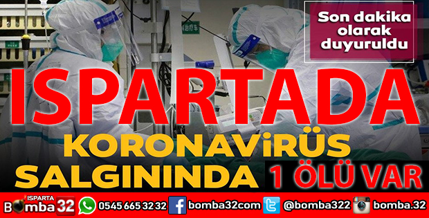 ISPARTADA 1 KİŞİ KORONAVİRÜSDEN ÖLDÜ