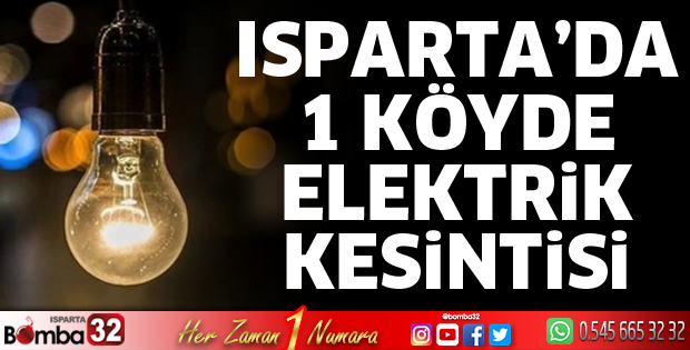Isparta'da 1 köyde elektrik kesintisi yaşanacak