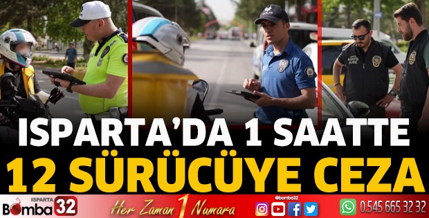 Isparta'da 1 saatte 12 sürücüye ceza