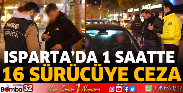 Isparta'da 1 saatte 16 sürücüye ceza
