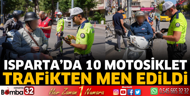 Isparta'da 10 motosiklet trafikten men edildi