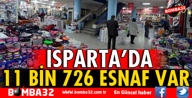 ISPARTA'DA 11 BİN 726 ESNAF VAR
