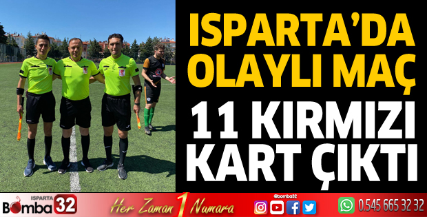 Isparta'da 11 kırmızı kartlı maç