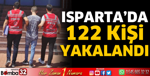 Isparta'da 122 kişi yakalandı