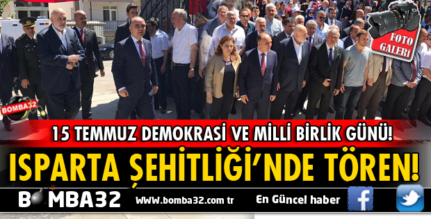ISPARTA'DA 15 TEMMUZ DEMOKRASİ VE MİLLİ BİRLİK GÜNÜ!
