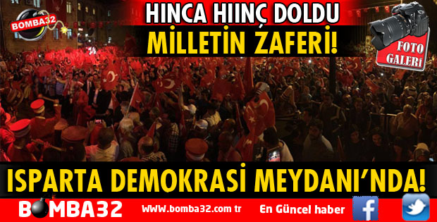ISPARTA'DA 15 TEMMUZ DEMOKRASİ VE MİLLİ BİRLİK GÜNÜ