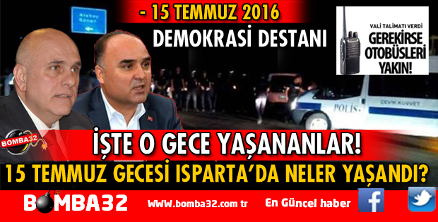 ISPARTA'DA 15 TEMMUZ GECESİ NELER YAŞANDI?