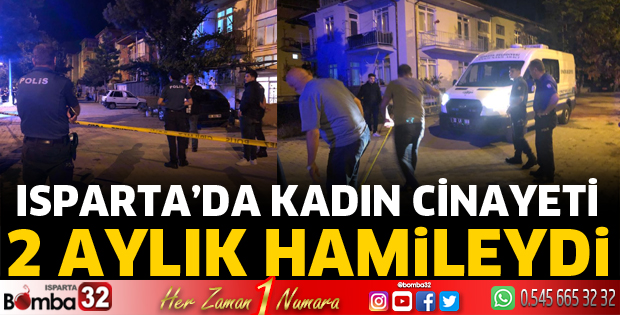 Isparta'da 2 aylık hamile kadın öldürüldü