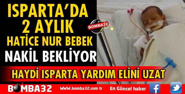 ISPARTA'DA 2 AYLIK HATİCE NUR BEBEK KARACİĞER NAKLİ BEKLİYOR