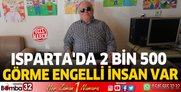 Isparta'da 2 Bin 500 Görme Engelli İnsan Var