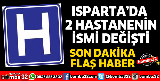 ISPARTA'DA 2 HASTANENİN İSMİ DEĞİŞTİ