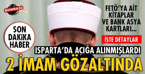 ISPARTA'DA 2 İMAM GÖZALTINA ALINDI