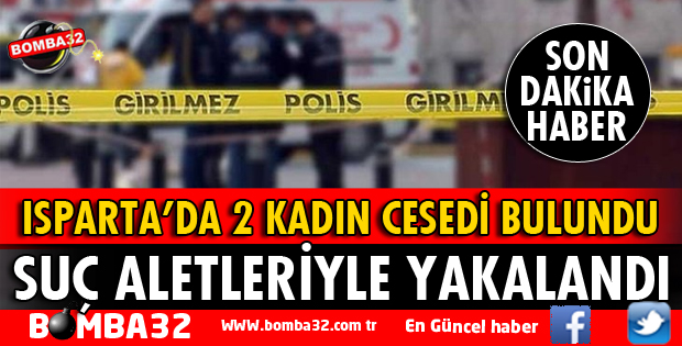 ISPARTA'DA 2 KADIN CESEDİ BULUNDU