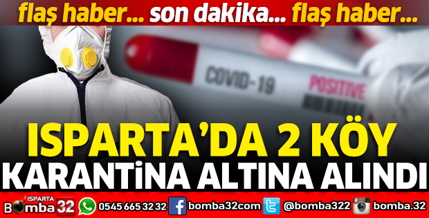 ISPARTA'DA 2 KÖY KARANTİNA ALTINA ALINDI