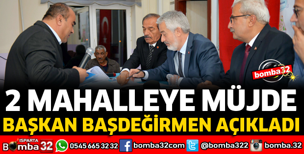 ISPARTA'DA 2 MAHALLEYE MÜJDE