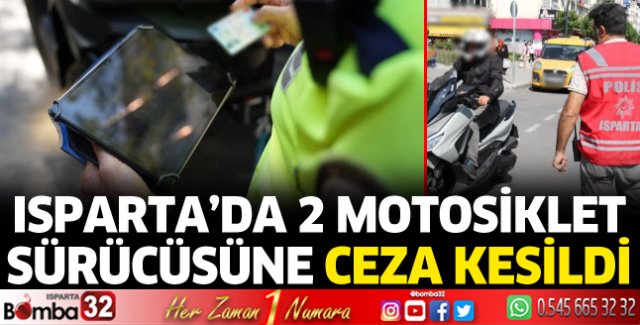 Isparta'da 2 motosiklet sürücüsüne ceza