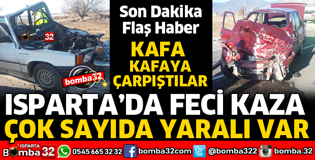 ISPARTA'DA 2 OTOMOBİL KAFA KAFAYA ÇARPIŞTI