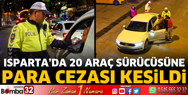 Isparta'da 20 araç sürücüsüne idari para cezası 