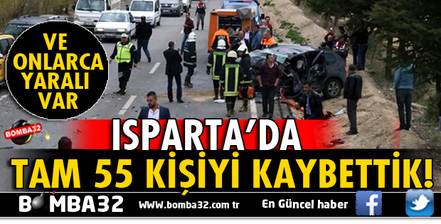 ISPARTA'DA 2016 YILINDA TRAFİK KAZALARINDA 55 KİŞİYİ KAYBETTİK